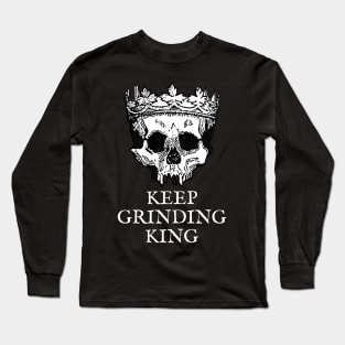 Keep Grinding King Long Sleeve T-Shirt